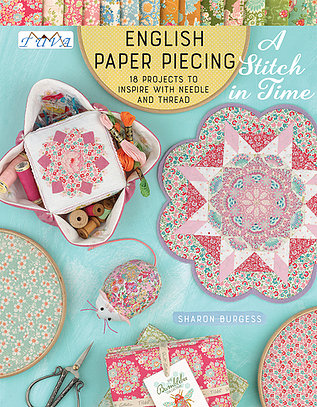 English Paper Piecing "a Stitch in Time": 18 Projects to Inspire with Needle and Thread - English