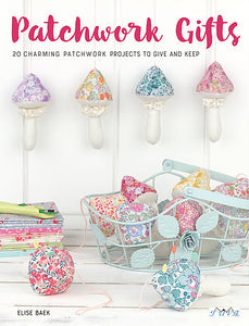 Patchwork Gifts: 20 Charming Patchwork Projects to Give and Keep - English