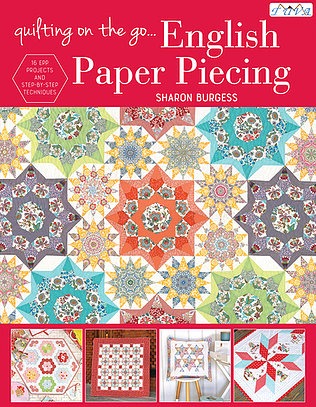 Quilting On the Go! English Paper Piecing: 16 Epp Projects and Step-by-Step Techniques - English